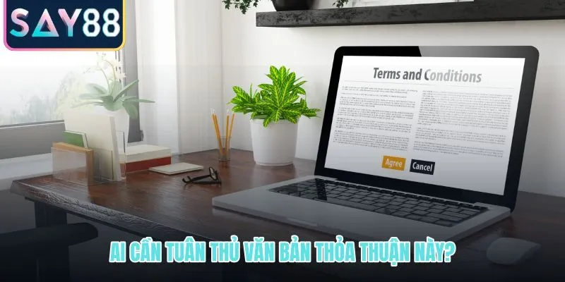Những đối tượng cần phải tuân thủ quy tắc điều khoản