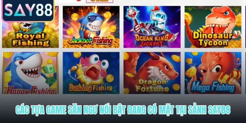 Bắn cá SAY88 và các tựa game săn ngư nổi bật đa phong cách