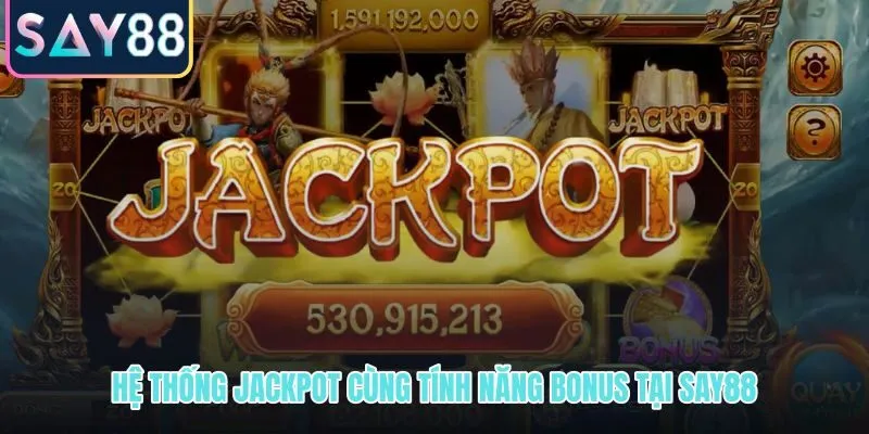 Jackpot phân cấp và vòng bonus nổ hũ SAY88 kích hoạt cảm xúc săn hũ