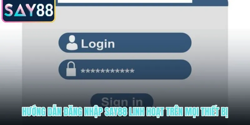 Truy cập đăng nhập SAY88 linh hoạt trên điện thoại và máy tính