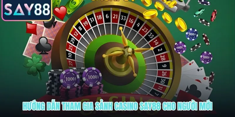 Các bước tham gia casino SAY88 rõ ràng và an toàn cho người mới
