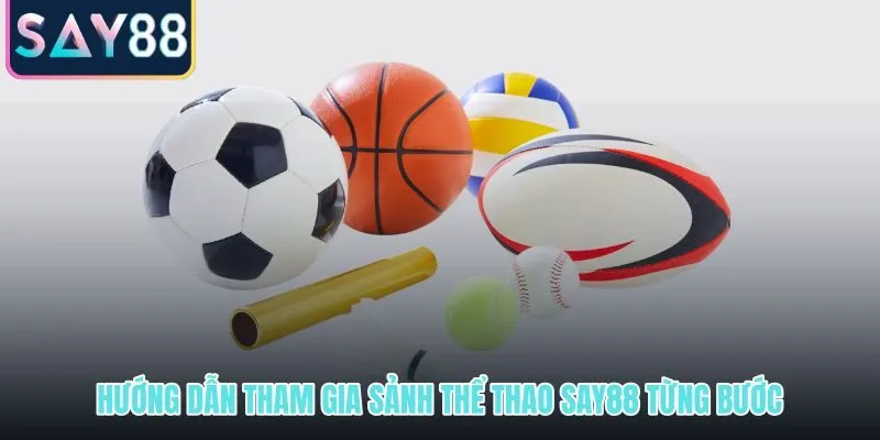 Các bước tham gia thể thao SAY88 an toàn và có kiểm soát