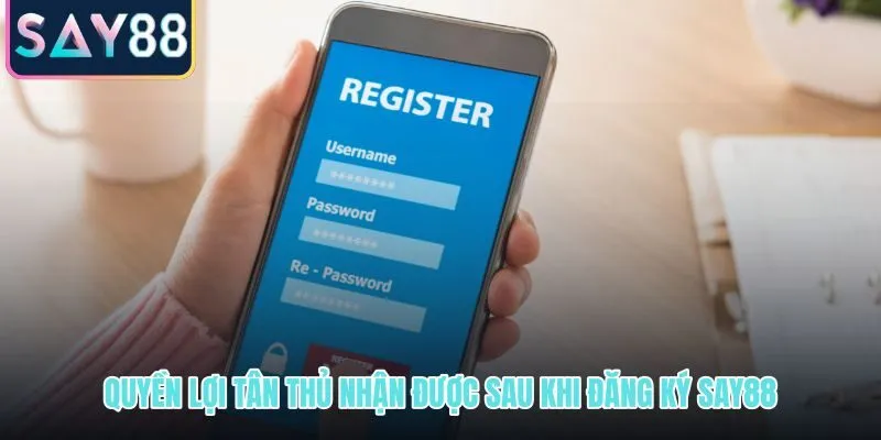 Quyền lợi tân thủ sau đăng ký SAY88 và điều kiện kích hoạt cụ thể