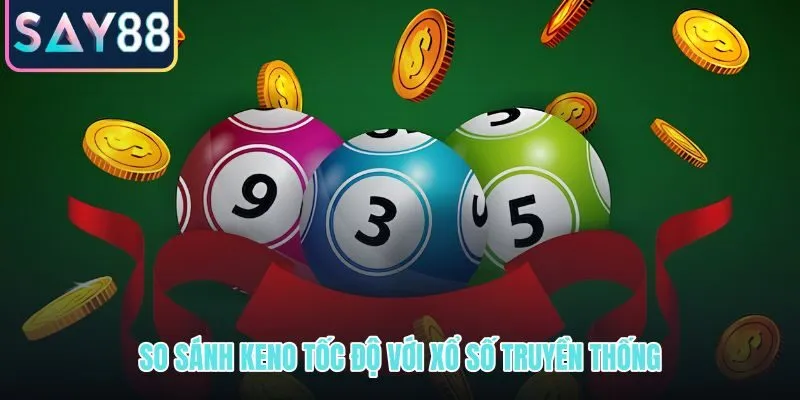 Keno tốc độ trực tuyến và xổ số truyền thống so sánh nhịp chờ kết quả linh hoạt