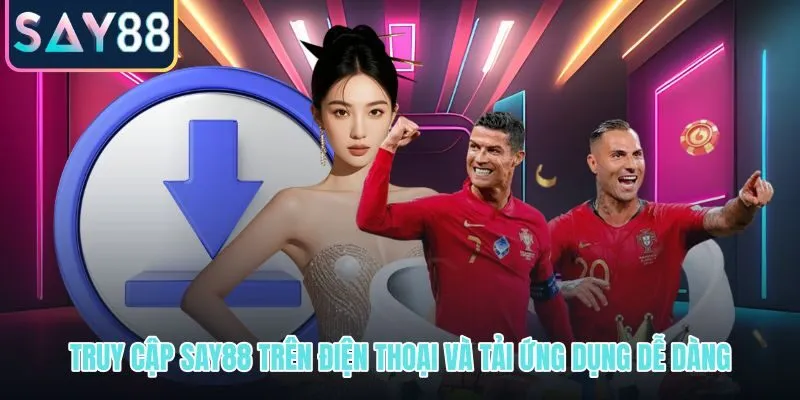 SAY88 trên điện thoại với giao diện mượt và tải ứng dụng an toàn từ nguồn chính thức