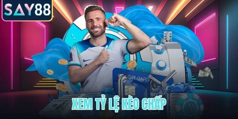 Xem tỷ lệ kèo chấp